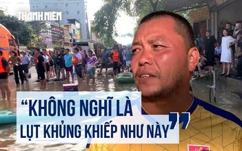 Lũ lịch sử ở Thái Nguyên: Nước dâng bất ngờ không kịp trở tay