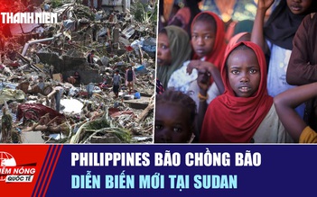 Tiêu điểm quốc tế ngày 8.11: Philippines bão chồng bão | Diễn biến mới tại Sudan