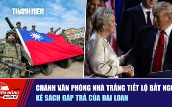 Tiêu điểm quốc tế ngày 18.12: Chánh văn phòng Nhà trắng tiết lộ bất ngờ | Kế sách đáp trả của Đài Loan