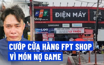 Món nợ game trăm triệu khiến nam sinh cướp tại FPT Shop