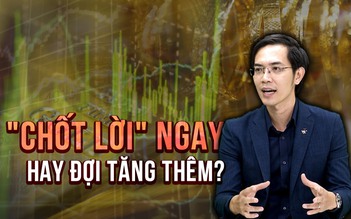 Giá vàng tăng kịch trần: 'Chốt lời' ngay hay đợi tăng thêm?