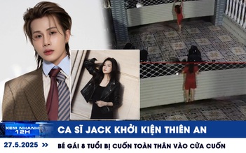 Xem nhanh 12h: Ca sĩ Jack khởi kiện Thiên An | Bé gái 8 tuổi bị cuốn toàn thân vào cửa cuốn