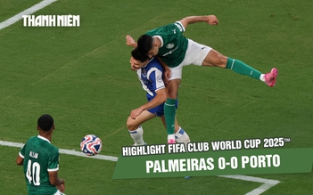 Highlight Palmeiras 0-0 Porto: Đại diện châu Âu nhọc nhằn kiếm 1 điểm | FIFA Club World Cup 2025™