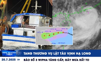 Xem nhanh 12h: Tang thương vụ lật tàu vịnh Hạ Long | Bão số 3 Wipha tăng cấp, gây mưa rất to