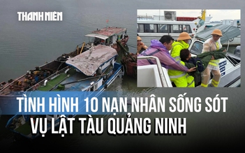 Vụ lật tàu ở Quảng Ninh: Cập nhật tình hình 10 nạn nhân sống sót