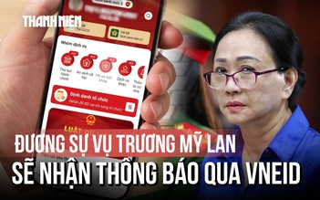 Thi hành án tích hợp VNeID: Đương sự vụ Trương Mỹ Lan, Alibaba nhận thông báo online