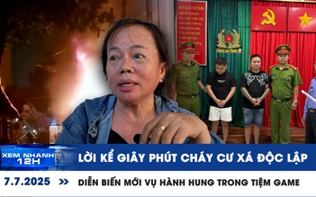 Xem nhanh 12h: Lời kể giây phút cháy cư xá Độc Lập | Diễn biến mới vụ hành hung trong tiệm game