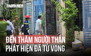 Nhờ hàng xóm trèo qua cửa sổ, phát hiện người thân tử vong