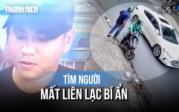 Người đàn ông mất liên lạc bí ẩn sau khi rời khỏi nhà