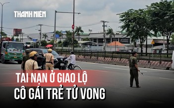 Cô gái 18 tuổi tử vong thương tâm sau va chạm với xe tải 