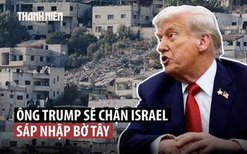 Ông Trump nói 'không cho phép' Israel sáp nhập Bờ Tây