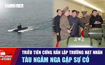 Tiêu điểm quốc tế ngày 1.10: Triều Tiên cứng rắn lập trường hạt nhân | Tàu ngầm Nga gặp sự cố