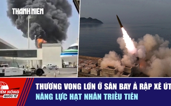 Tiêu điểm quốc tế ngày 12.10: Thương vong lớn ở sân bay Ả Rập Xê Út | Năng lực hạt nhân Triều Tiên