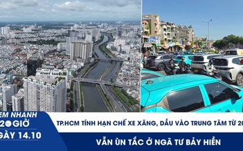 Xem nhanh 20h ngày 14.10: TP.HCM tính hạn chế xe xăng, dầu vào trung tâm từ 2028 | Vẫn ùn tắc ở ngã tư Bảy Hiền Xem nhanh 20h ngày 14.10: TP.HCM tính hạn chế xe xăng, dầu vào trung tâm từ 2028 | Vẫn ùn tắc ở ngã tư Bảy Hiền