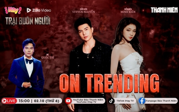 ON TRENDING: Minh Kiên thử thách Steven Nguyễn, hé lộ bí quyết trốn thoát 'Trại buôn người' ON TRENDING: Minh Kiên thử thách Steven Nguyễn, hé lộ bí quyết trốn thoát 'Trại buôn người'