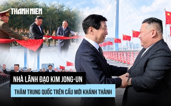 Nhà lãnh đạo Kim Jong-un thăm Trung Quốc trên cầu mới khánh thành
