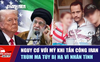 Tiêu điểm quốc tế ngày 25.2: Nguy cơ với Mỹ khi tấn công Iran | Trùm ma túy bị hạ vì nhân tình