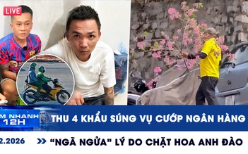 Xem nhanh 12h: Thu 4 khẩu súng vụ cướp ngân hàng ở Gia Lai | 'Ngã ngửa' lý do chặt hoa anh đào