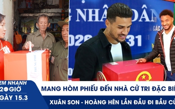 Xem nhanh 20h ngày 15.3: Mang hòm phiếu đến nhà cử tri đặc biệt | Xuân Son - Hoàng Hên lần đầu đi bầu cử ở Việt Nam