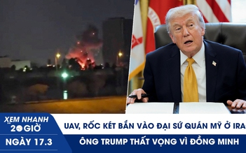 Xem nhanh 20h ngày 17.3: UAV, rốc két bắn vào Đại sứ quán Mỹ ở Iraq | Ông Trump thất vọng vì đồng minh