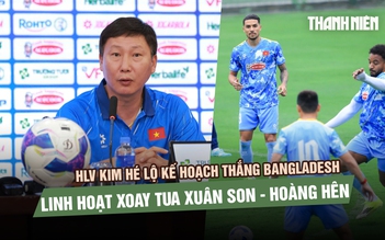 HLV Kim hé lộ kế hoạch thắng Bangladesh: Linh hoạt xoay tua Xuân Son - Hoàng Hên