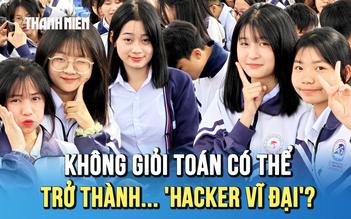 Không giỏi toán, liệu có thể trở thành... hacker vĩ đại?