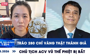 Xem nhanh 12h ngày 6.3: Chủ tịch ACV Vũ Thế Phiệt bị bắt | Nàng dâu tráo 280 chỉ vàng thật thành giả