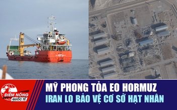 Tiêu điểm quốc tế 14.4: Mỹ phong tỏa eo Hormuz | Iran lo bảo vệ cơ sở hạt nhân