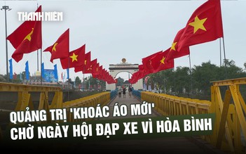 Quảng Trị 'khoác áo mới', chờ Ngày hội đạp xe Vì hòa bình