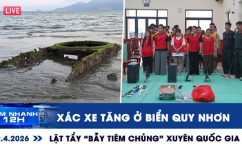 Xem nhanh 12h: Xác xe tăng ở biển Quy Nhơn | Lật tẩy 'bẫy tiêm chủng' xuyên quốc gia