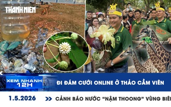 Xem nhanh 12h: Nước 'nậm thoong' nguy hiểm ra sao? | Hé lộ sính lễ đám cưới ở Thảo Cầm Viên