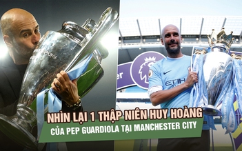 Nhìn lại 1 thập niên huy hoàng của Pep Guardiola tại Manchester City trước ngày chia tay