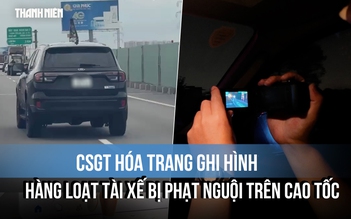 CSGT hóa trang ghi hình, hàng loạt tài xế bị phạt nguội trên cao tốc