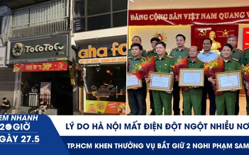 Xem nhanh 20h ngày 27.5: Lý do Hà Nội mất điện nhiều nơi | Khen thưởng lực lượng phá án thành công vụ nổ súng ở Bến Thành