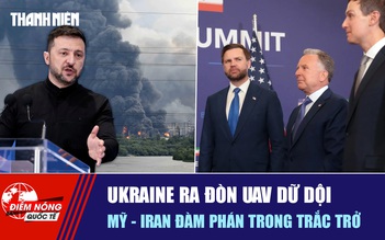 Tiêu điểm quốc tế ngày 23.6: Ukraine ra đòn UAV dữ dội | Mỹ - Iran đàm phán trong trắc trở