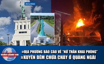 Toàn cảnh 17h: Kiểm tra công trình 'Nữ thần khai phóng' | Xuyên đêm chữa cháy ở Quảng Ngãi