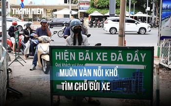 Cảnh tượng 'đau đầu' ở TP.HCM: Đi làm 30 phút, tìm chỗ gửi xe thêm 15 phút