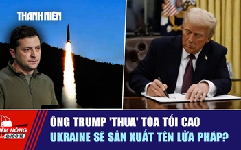 Tiêu điểm quốc tế 2.7: Ông Trump 'thua' Tòa tối cao | Ukraine sẽ sản xuất tên lửa Pháp?