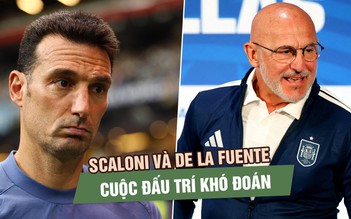 Scaloni và de la Fuente - cuộc đấu trí khó đoán đến ngôi vương World Cup