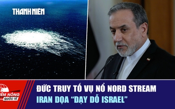 Tiêu điểm quốc tế ngày 3.7: Đức truy tố vụ nổ Nord Stream | Iran dọa 'dạy dỗ Israel'