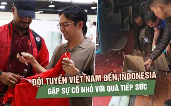 Đội tuyển Việt Nam đến Indonesia, gặp sự cố nhỏ với quà tiếp sức