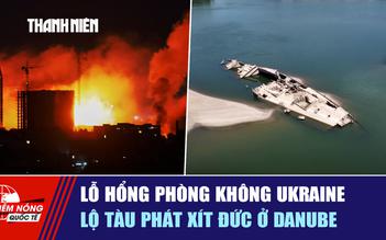 Tiêu điểm quốc tế ngày 2.8: Lỗ hổng phòng không Ukraine | Lộ tàu phát xít Đức ở Danube