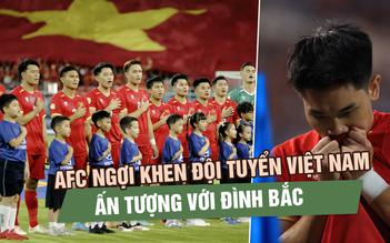 AFC ngợi khen đội tuyển Việt Nam, truyền thông khu vực ấn tượng với Đình Bắc