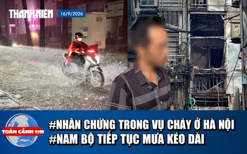 Toàn cảnh 17h: Lời kể nhân chứng vụ cháy ở Hà Nội | Nam bộ dự báo tiếp tục mưa lớn kéo dài