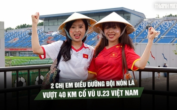 2 chị em điều dưỡng đội nón lá, vượt 40 km cổ vũ U.23 Việt Nam 2 chị em điều dưỡng đội nón lá, vượt 40 km cổ vũ U.23 Việt Nam