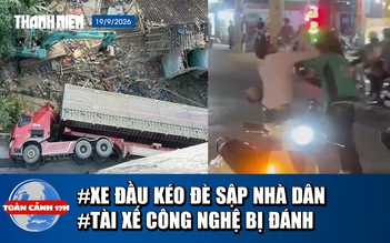 Toàn cảnh 17h: Xe đầu kéo lật nghiêng đè sập nhà dân | Xôn xao clip tài xế công nghệ bị đánh