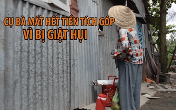 Cụ bà 80 tuổi mất hết tiền tích cóp vì bị giật hụi