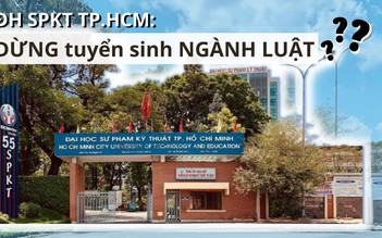 Thí sinh bức xúc vì dừng tuyển ngành luật, Trường ĐH Sư phạm kỹ thuật TP.HCM nói gì?