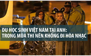 Vụ nổ đẫm máu ở Manchester: du học sinh Việt Nam tại Anh ra sao?