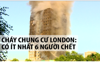 Cháy chung cư London: ít nhất 6 người thiệt mạng